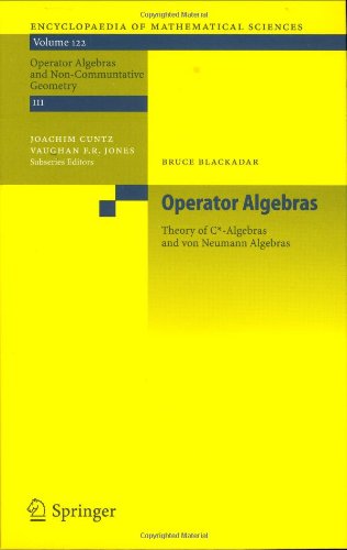 Operator Algebras: Theory of C*-Algebras and von Neumann Algebras (Encyclopaedia of Mathematical Sciences)