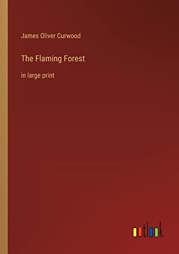 The Flaming Forest: in large print