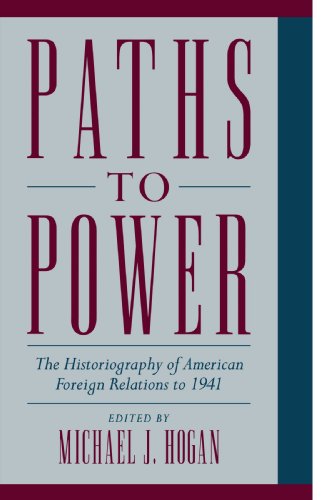 Paths to Power: The Historiography of American Foreign Relations to 1941