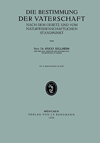 Die Bestimmung der Vaterschaft: Nach Dem Gesetz Und Vom Naturwissenschaftlichen Standpunkt (German Edition)