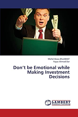 Don’t be Emotional while Making Investment Decisions