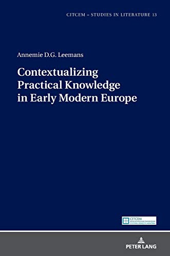 Contextualizing Practical Knowledge in Early Modern Europe: Dissertationsschrift (CITCEM, Band 13)
