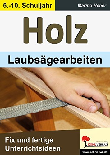 HOLZ - Laubsägearbeiten: Fix und fertige Unterrichtsideen