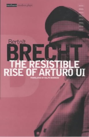 The Resistible Rise of Arturo Ui: Vol 6 (Modern Classics)