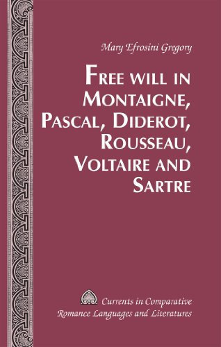 Free Will in Montaigne, Pascal, Diderot, Rousseau, Voltaire and Sartre (Currents in Comparative Romance Languages and Literatures)