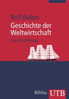 Geschichte der Weltwirtschaft: Eine Einführung (Uni-Taschenbücher M)