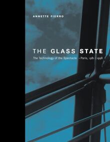 The Glass State: The Technology of the Spectacle, Paris, 1981-1998 (Mit Press)
