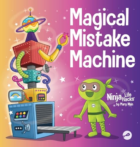 Magical Mistake Machine: A Children's Book About Failing Forward (Ninja Life Hacks)