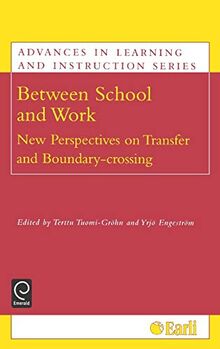 Between School and Work: New Perspectives on Transfer and Boundary Crossing (Advances in Learning and Instruction Series)