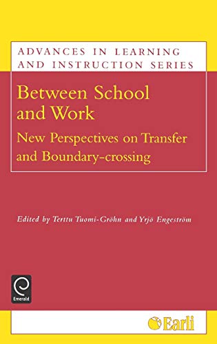 Between School and Work: New Perspectives on Transfer and Boundary Crossing (Advances in Learning and Instruction Series)