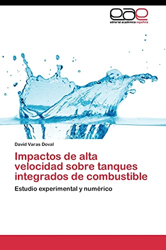 Impactos de alta velocidad sobre tanques integrados de combustible: Estudio experimental y numérico