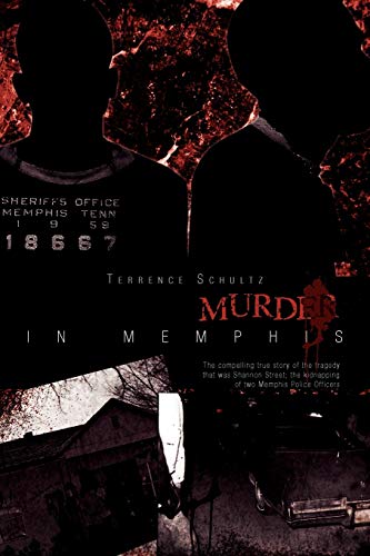 Hostage/Murder in Memphis: The compelling true story of the tragedy that was Shannon Street; the kidnapping of two Memphis Police Officers