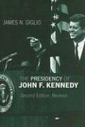 The Presidency of John F. Kennedy (American Presidency (Univ of Kansas Paperback))