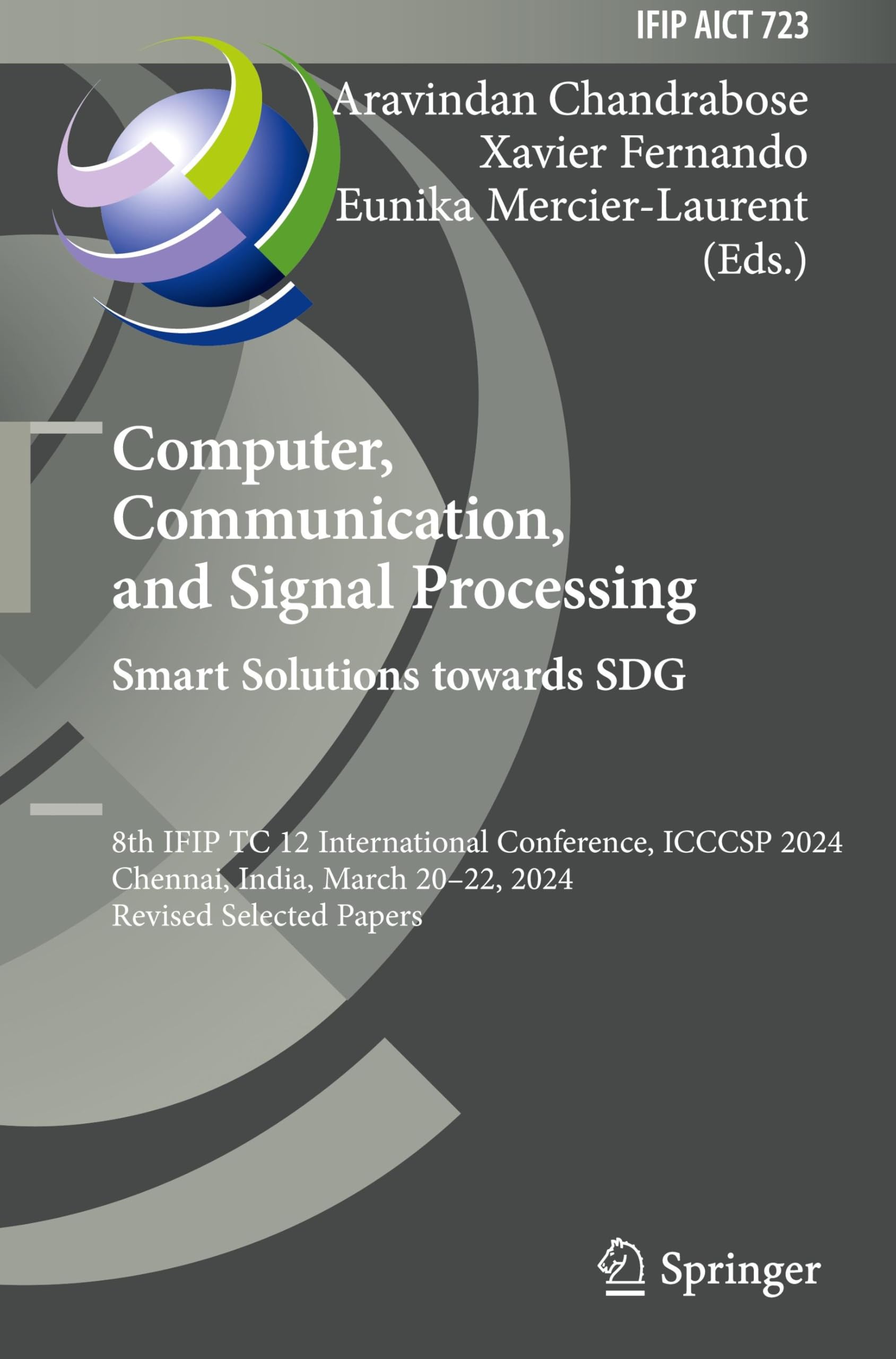 Computer, Communication, and Signal Processing. Smart Solutions Towards SDG: 8th IFIP TC 12 International Conference, ICCCSP 2024, Chennai, India, ... and Communication Technology, 723, Band 723)