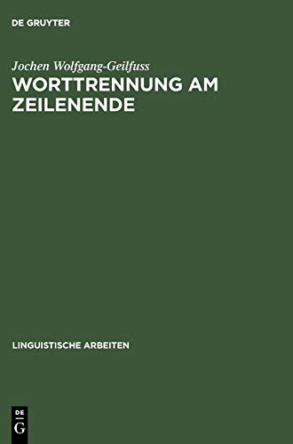 Worttrennung am Zeilenende: Über die deutschen Worttrennungsregeln, ihr Erlernen in der Grundschule und das Lesen getrennter Wörter (Linguistische Arbeiten, 518, Band 518)