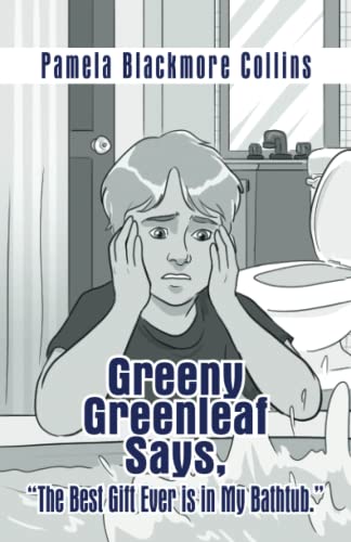 Greeny Greenleaf Says, “The Best Gift Ever is in My Bathtub.”