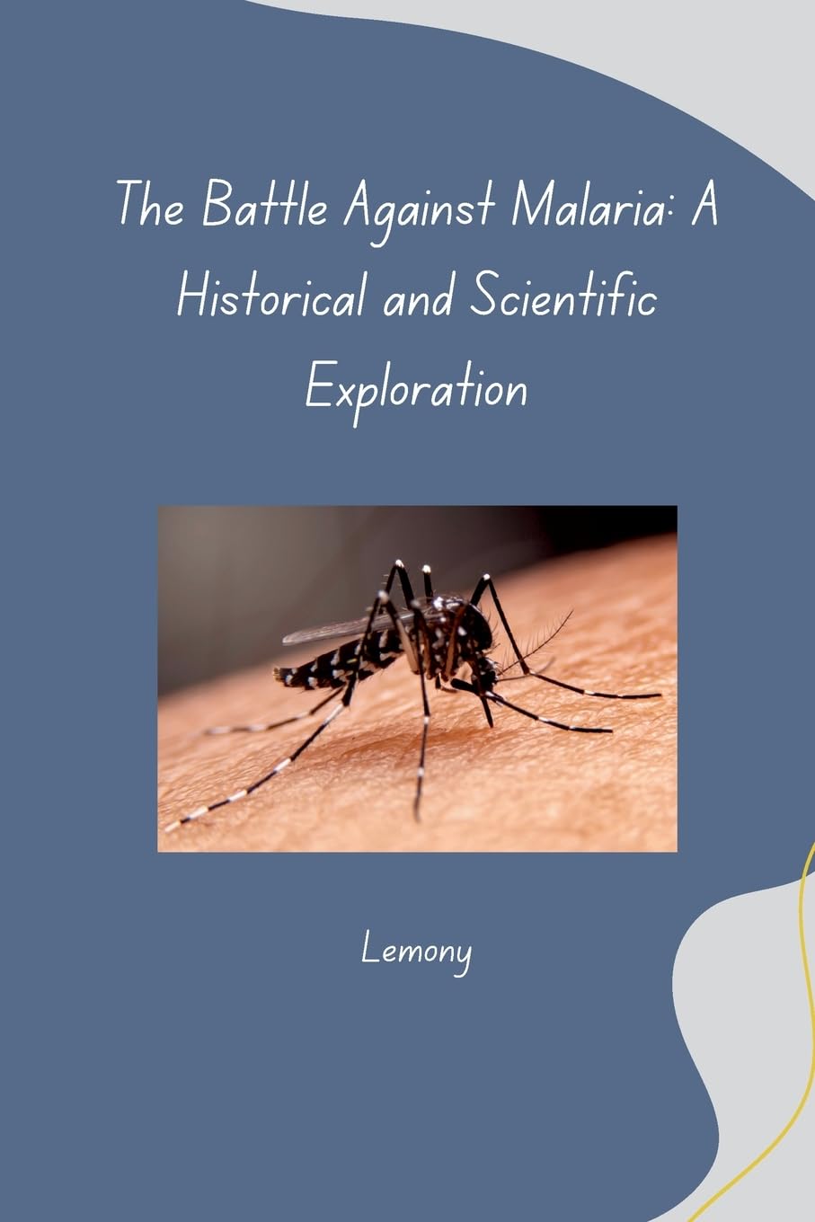 The Battle Against Malaria: A Historical and Scientific Exploration: DE