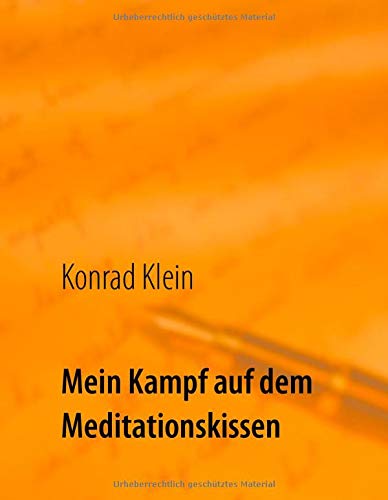 Mein Kampf auf dem Meditationskissen: Der Weg zum inneren Frieden
