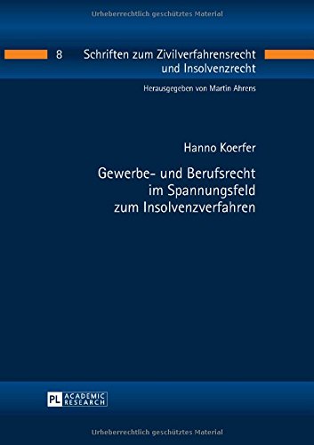 Gewerbe- und Berufsrecht im Spannungsfeld zum Insolvenzverfahren (Schriften zum Zivilverfahrensrecht und Insolvenzrecht)