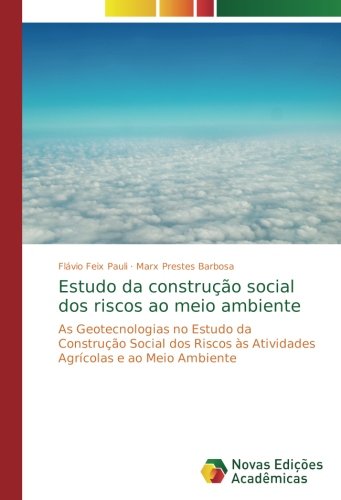 Estudo da construção social dos riscos ao meio ambiente: As Geotecnologias no Estudo da Construção Social dos Riscos às Atividades Agrícolas e ao Meio Ambiente