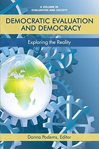 Democratic Evaluation and Democracy: Exploring the Reality (Evaluation and Society)