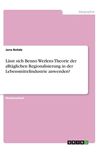 Lässt sich Benno Werlens Theorie der alltäglichen Regionalisierung in der Lebensmittelindustrie anwenden?