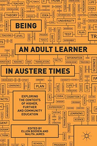 Being an Adult Learner in Austere Times: Exploring the Contexts of Higher, Further and Community Education