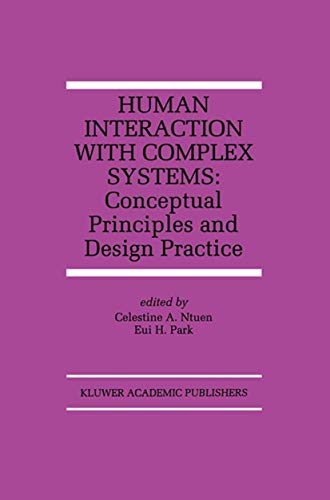 Human Interaction with Complex Systems: Conceptual Principles and Design Practice (The Springer International Series in Engineering and Computer Science, 372, Band 372)