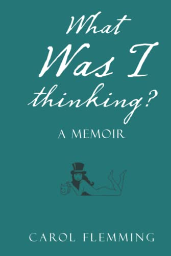 What Was I thinking?: A Memoir