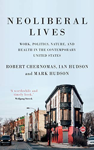 Neoliberal lives: Work, politics, nature, and health in the contemporary United States
