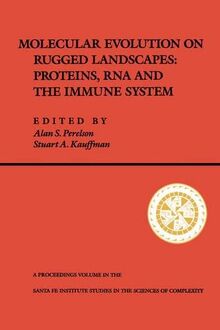 Molecular Evolution on Rugged Landscapes: Protein, Rna, and the Immune System (Volume IX): Proteins, R.N.A. and the Immune System (Santa Fe Institute Series, Band 9)