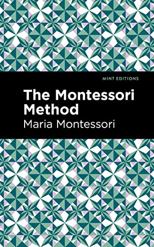 The Montessori Method (Mint Editions―Philosophical and Theological Work)