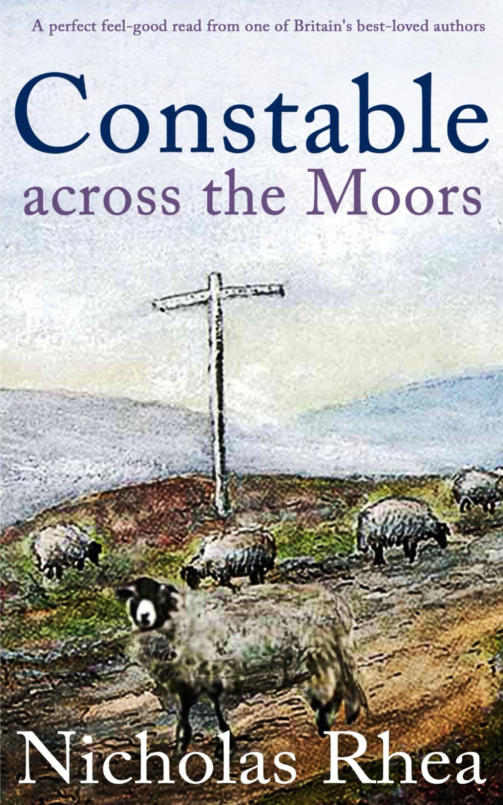CONSTABLE ACROSS THE MOORS a perfect feel-good read from one of Britain’s best-loved authors (Constable Nick Mystery, Band 4)