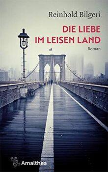 Die Liebe im leisen Land: Roman