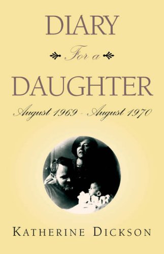 Diary For a Daughter: August 1969 - August 1970