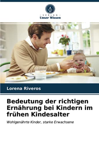 Bedeutung der richtigen Ernährung bei Kindern im frühen Kindesalter: Wohlgenährte Kinder, starke Erwachsene