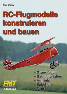 RC-Modelle konstruieren und bauen: Grundlagen - Baumaterialien - Antrieb - Zubehör - Finish