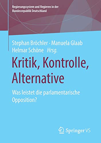 Kritik, Kontrolle, Alternative: Was leistet die parlamentarische Opposition? (Regierungssystem und Regieren in der Bundesrepublik Deutschland)