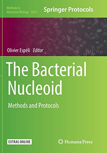 The Bacterial Nucleoid: Methods and Protocols (Methods in Molecular Biology, Band 1624)