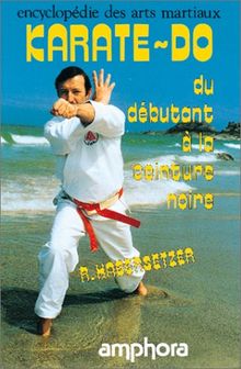 Karaté-do, shotokan : méthode complète, du débutant à la ceinture noire (avec les programmes d'examen pour les grades)