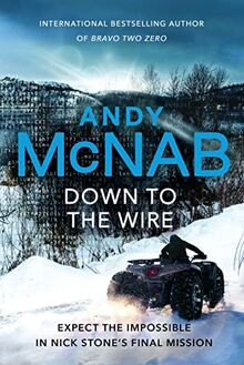 Down to the Wire: The unmissable new Nick Stone thriller for 2022 from the bestselling author of Bravo Two Zero (Nick Stone, Book 21) (Nick Stone, 21)