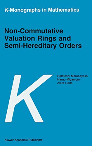 Non-Commutative Valuation Rings and Semi-Hereditary Orders (K-Monographs in Mathematics, 3, Band 3)