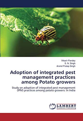 Adoption of integrated pest management practices among Potato growers: Study on adoption of integrated pest management (IPM) practices among potato growers: in India
