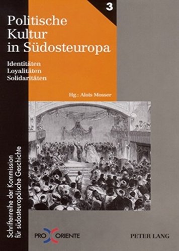 Politische Kultur in Südosteuropa: Identitäten, Loyalitäten, Solidaritäten (Pro Oriente)