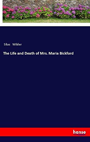 The Life and Death of Mrs. Maria Bickford