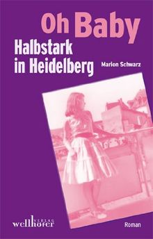 Oh Baby - Halbstark in Heidelberg