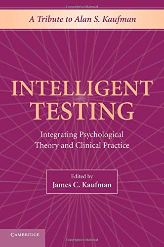 Intelligent Testing: Integrating Psychological Theory And Clinical Practice
