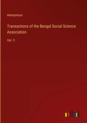 Transactions of the Bengal Social Science Association: Vol. V