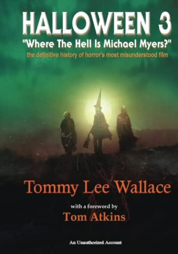 Halloween 3 - “Where the Hell is Michael Myers?”: A definitive history of horror’s most misunderstood film