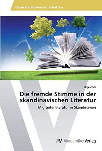 Die fremde Stimme in der skandinavischen Literatur: Migrantenliteratur in Skandinavien